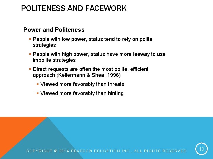POLITENESS AND FACEWORK Power and Politeness § People with low power, status tend to