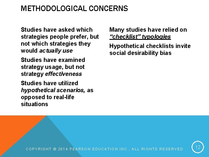 METHODOLOGICAL CONCERNS Studies have asked which strategies people prefer, but not which strategies they