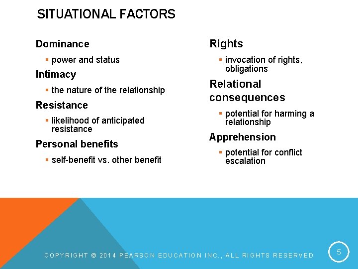 SITUATIONAL FACTORS Dominance § power and status Intimacy § the nature of the relationship