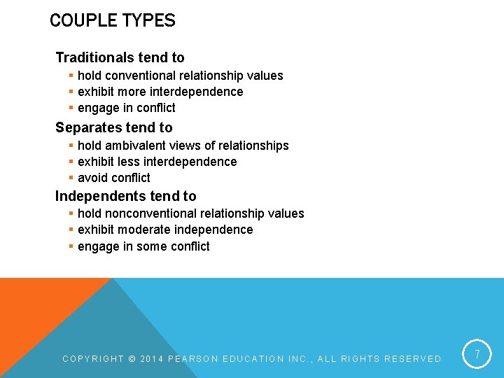 COUPLE TYPES Traditionals tend to § hold conventional relationship values § exhibit more interdependence