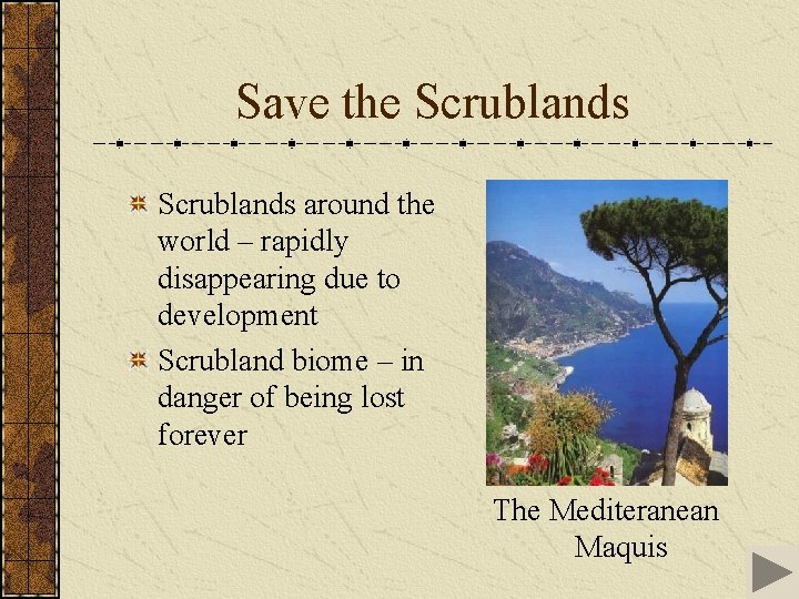 Save the Scrublands around the world – rapidly disappearing due to development Scrubland biome