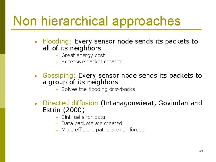 Non hierarchical approaches • Flooding: Every sensor node sends its packets to all of