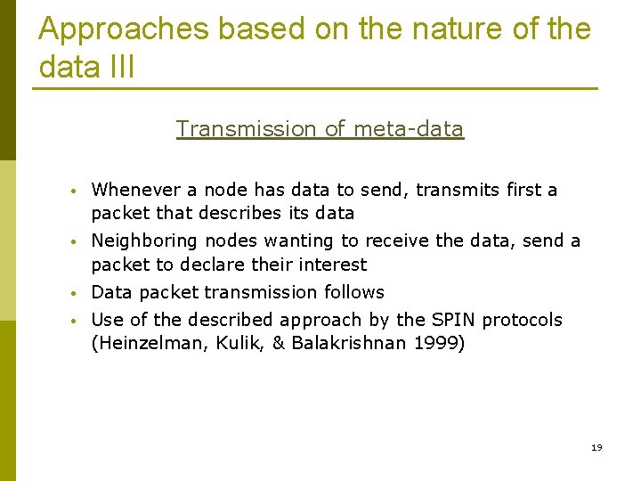 Approaches based on the nature of the data III Transmission of meta-data • Whenever