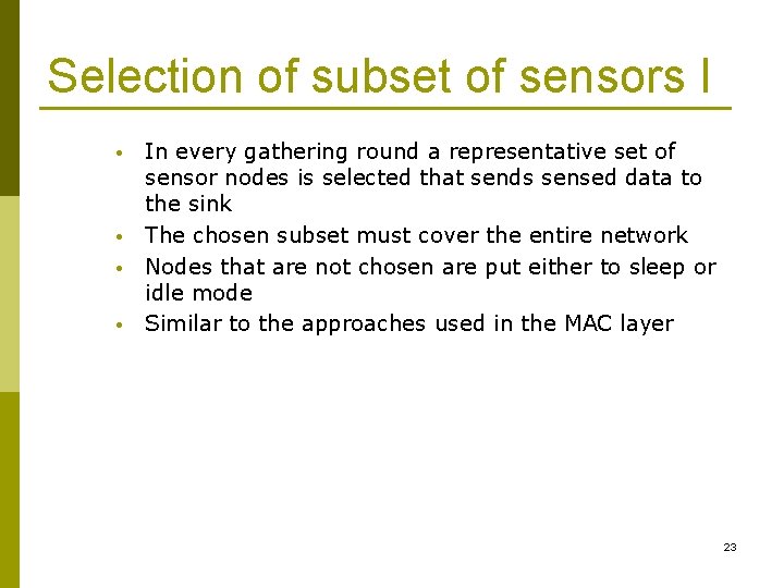 Selection of subset of sensors I • • In every gathering round a representative