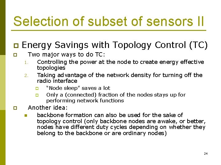 Selection of subset of sensors II p Energy Savings with Topology Control (TC) Two