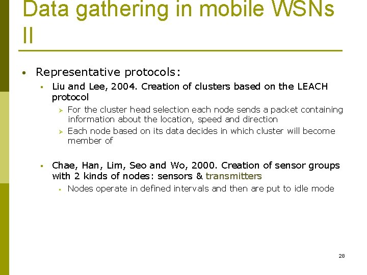 Data gathering in mobile WSNs II • Representative protocols: § Liu and Lee, 2004.