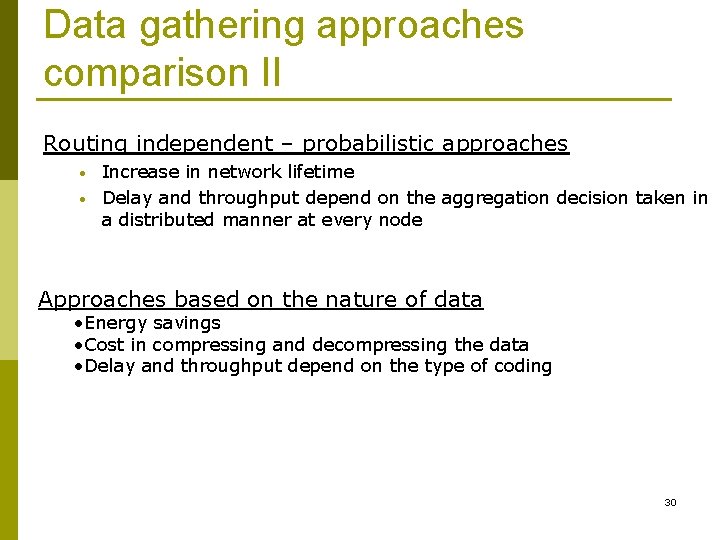 Data gathering approaches comparison II Routing independent – probabilistic approaches • • Increase in