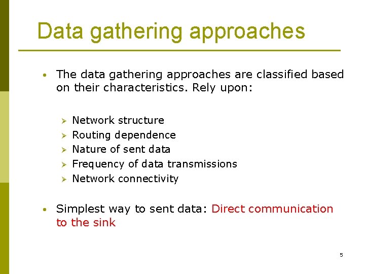 Data gathering approaches • The data gathering approaches are classified based on their characteristics.