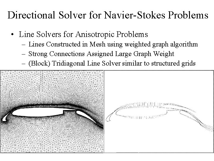 Directional Solver for Navier-Stokes Problems • Line Solvers for Anisotropic Problems – Lines Constructed