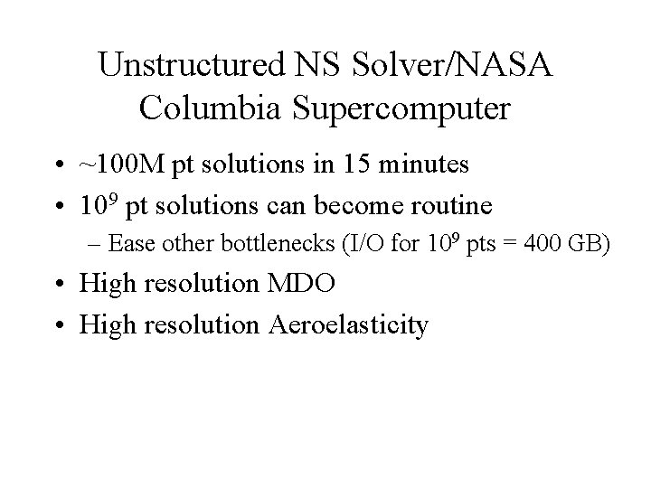 Unstructured NS Solver/NASA Columbia Supercomputer • ~100 M pt solutions in 15 minutes •