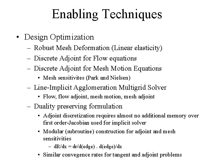 Enabling Techniques • Design Optimization – Robust Mesh Deformation (Linear elasticity) – Discrete Adjoint