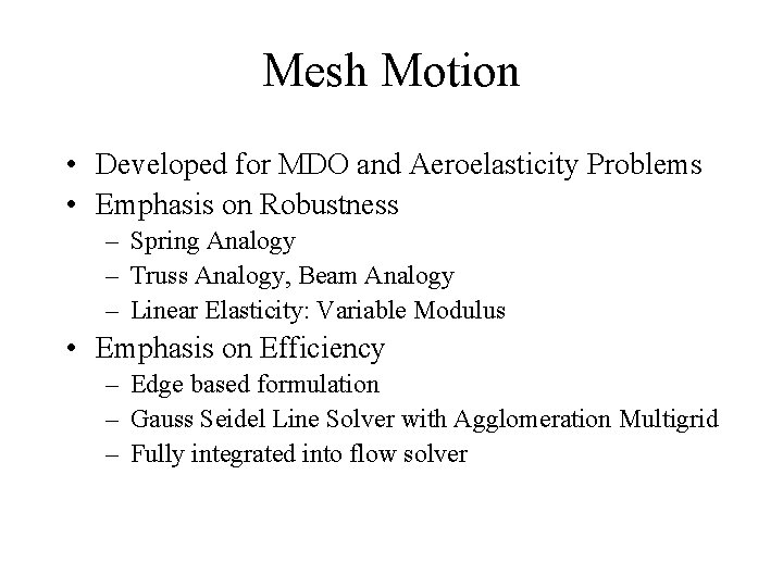 Mesh Motion • Developed for MDO and Aeroelasticity Problems • Emphasis on Robustness –
