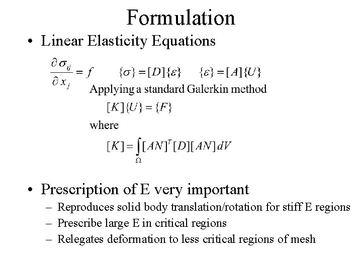 Formulation • Linear Elasticity Equations • Prescription of E very important – Reproduces solid