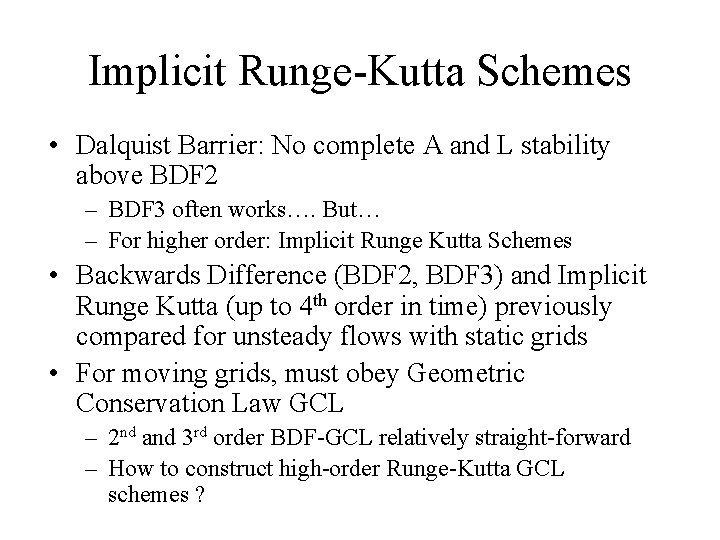 Implicit Runge-Kutta Schemes • Dalquist Barrier: No complete A and L stability above BDF