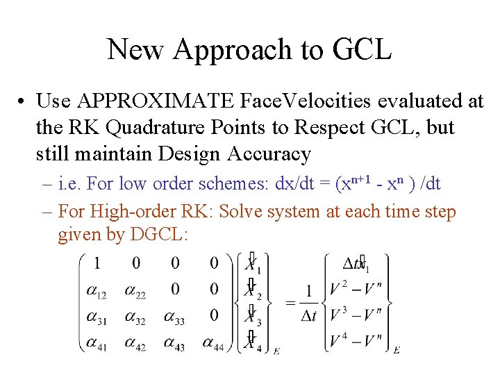New Approach to GCL • Use APPROXIMATE Face. Velocities evaluated at the RK Quadrature