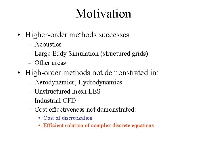Motivation • Higher-order methods successes – Acoustics – Large Eddy Simulation (structured grids) –