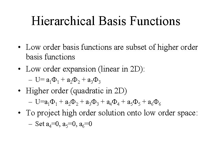 Hierarchical Basis Functions • Low order basis functions are subset of higher order basis