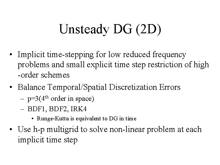 Unsteady DG (2 D) • Implicit time-stepping for low reduced frequency problems and small