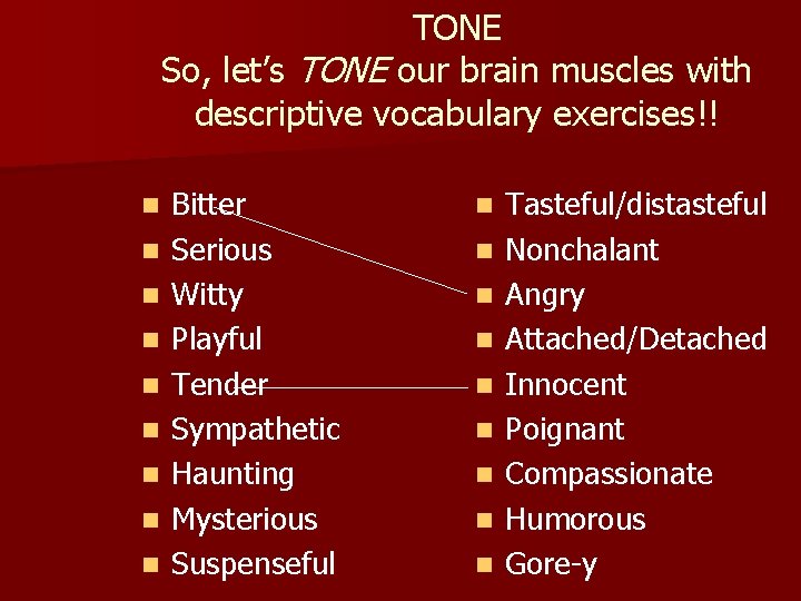 TONE So, let’s TONE our brain muscles with descriptive vocabulary exercises!! n n n