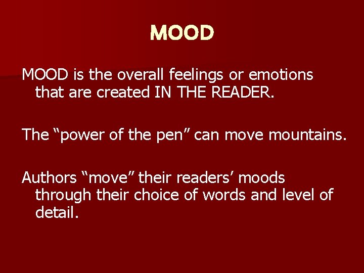 MOOD is the overall feelings or emotions that are created IN THE READER. The
