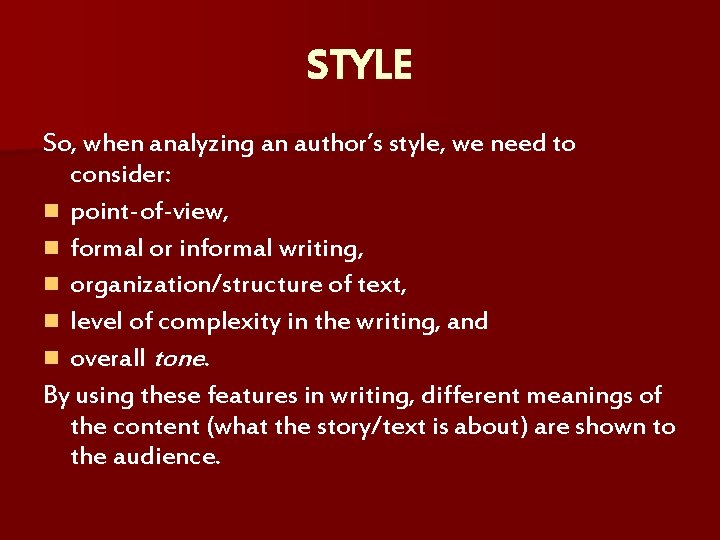 STYLE So, when analyzing an author’s style, we need to consider: n point-of-view, n