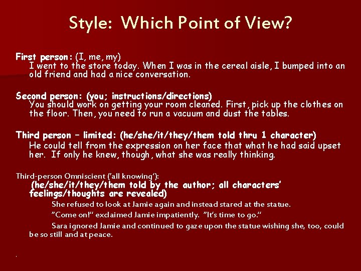 Style: Which Point of View? First person: (I, me, my) I went to the