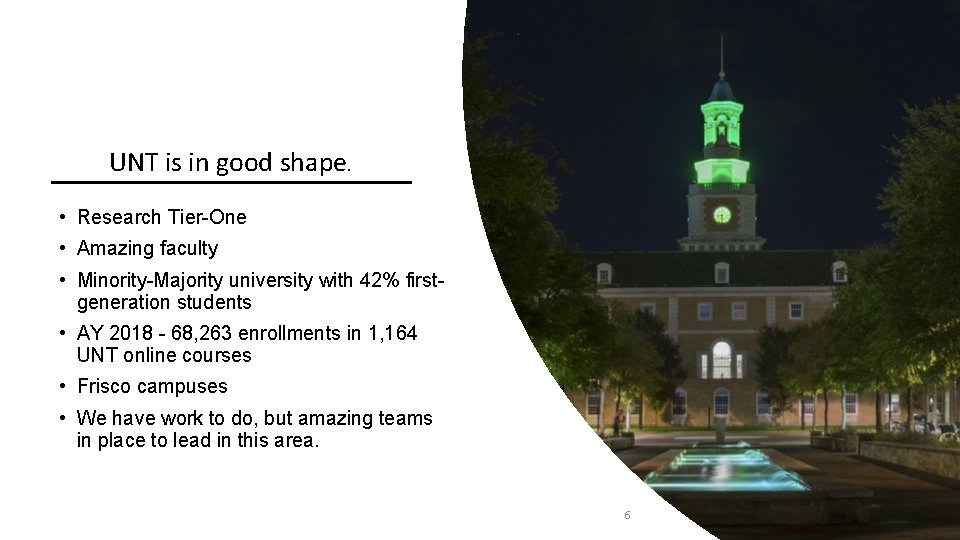 UNT is in good shape. • Research Tier-One • Amazing faculty • Minority-Majority university UNT is in good shape. • Research Tier-One • Amazing faculty • Minority-Majority university