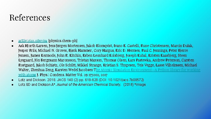 References ● ● ar. Xiv: 1610. 08935 v 4 [physics. chem-ph] Ask Hjorth Larsen,