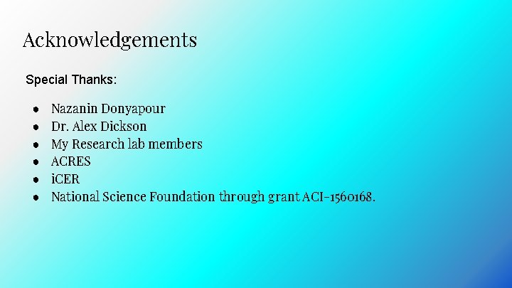Acknowledgements Special Thanks: ● ● ● Nazanin Donyapour Dr. Alex Dickson My Research lab Acknowledgements Special Thanks: ● ● ● Nazanin Donyapour Dr. Alex Dickson My Research lab