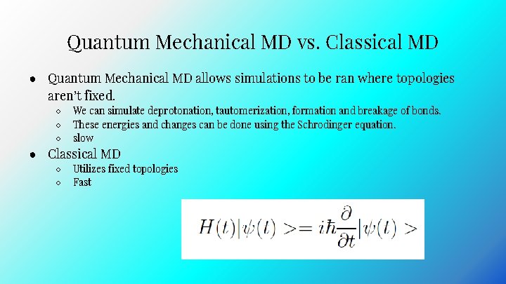 Quantum Mechanical MD vs. Classical MD ● Quantum Mechanical MD allows simulations to be Quantum Mechanical MD vs. Classical MD ● Quantum Mechanical MD allows simulations to be