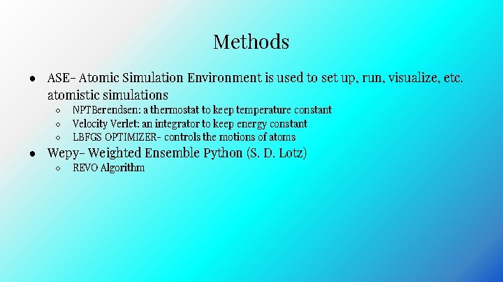 Methods ● ASE- Atomic Simulation Environment is used to set up, run, visualize, etc. Methods ● ASE- Atomic Simulation Environment is used to set up, run, visualize, etc.