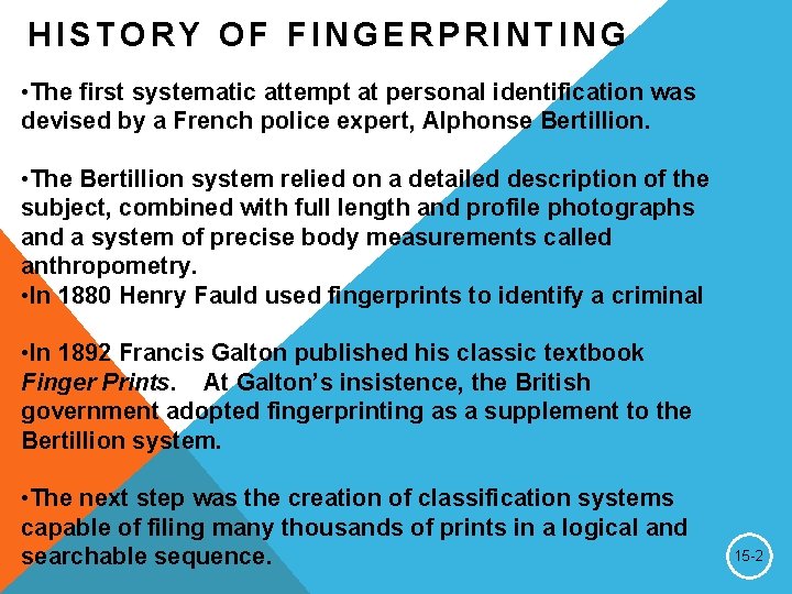 HISTORY OF FINGERPRINTING • The first systematic attempt at personal identification was devised by