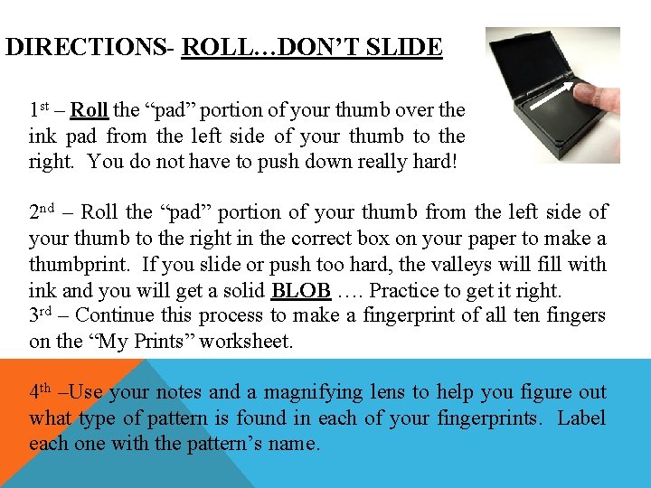 DIRECTIONS- ROLL…DON’T SLIDE 1 st – Roll the “pad” portion of your thumb over