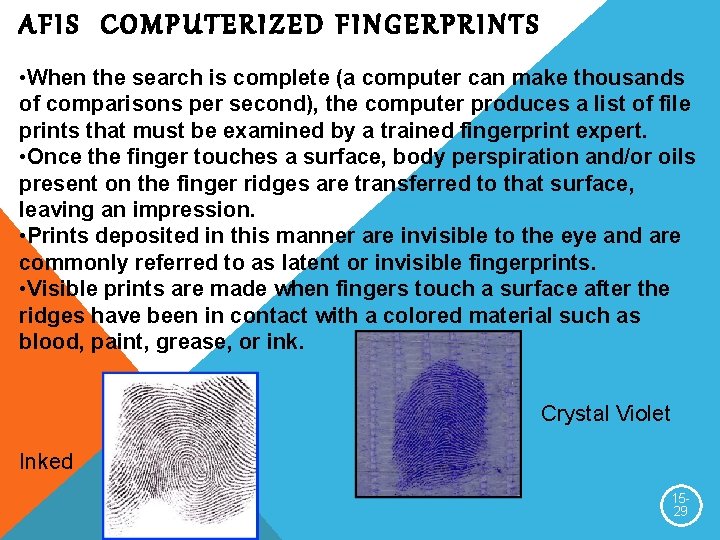 AFIS COMPUTERIZED FINGERPRINTS • When the search is complete (a computer can make thousands