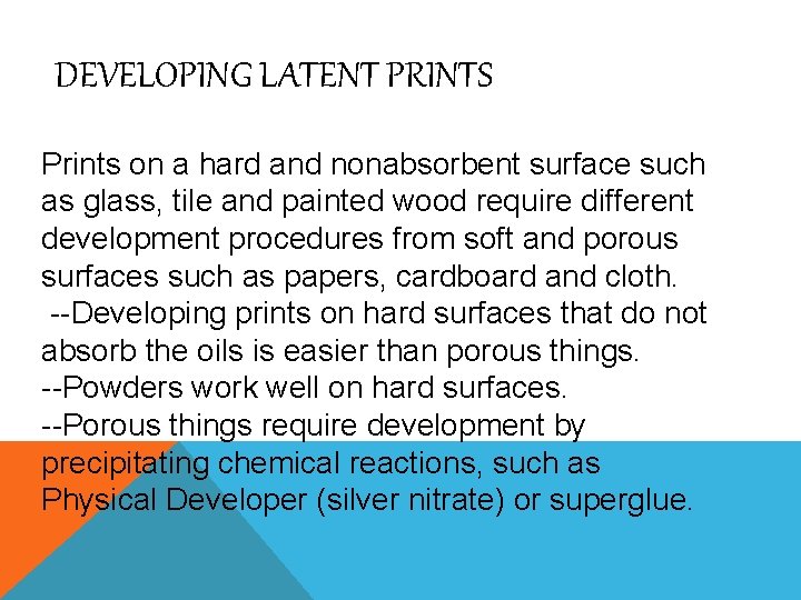 DEVELOPING LATENT PRINTS Prints on a hard and nonabsorbent surface such as glass, tile