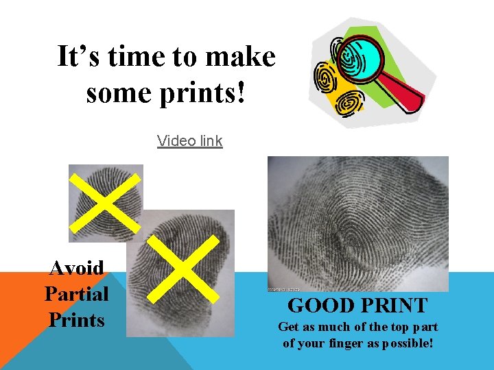 It’s time to make some prints! Video link Avoid Partial Prints GOOD PRINT Get