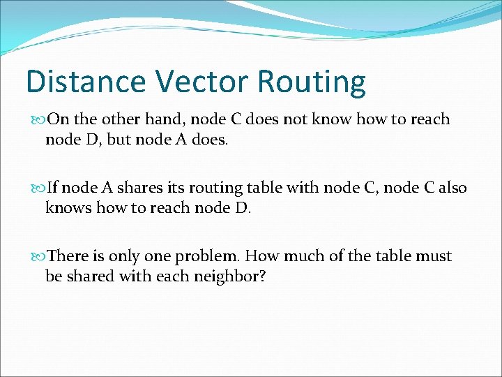 Distance Vector Routing On the other hand, node C does not know how to