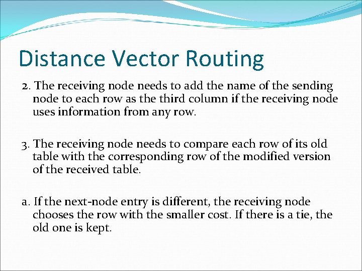 Distance Vector Routing 2. The receiving node needs to add the name of the