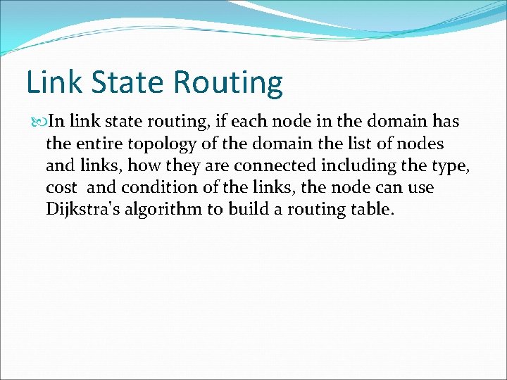 Link State Routing In link state routing, if each node in the domain has