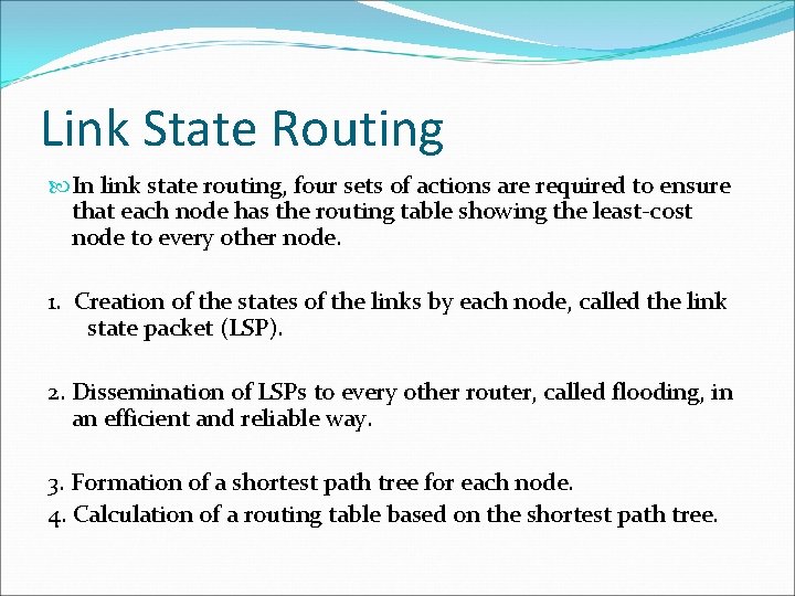 Link State Routing In link state routing, four sets of actions are required to