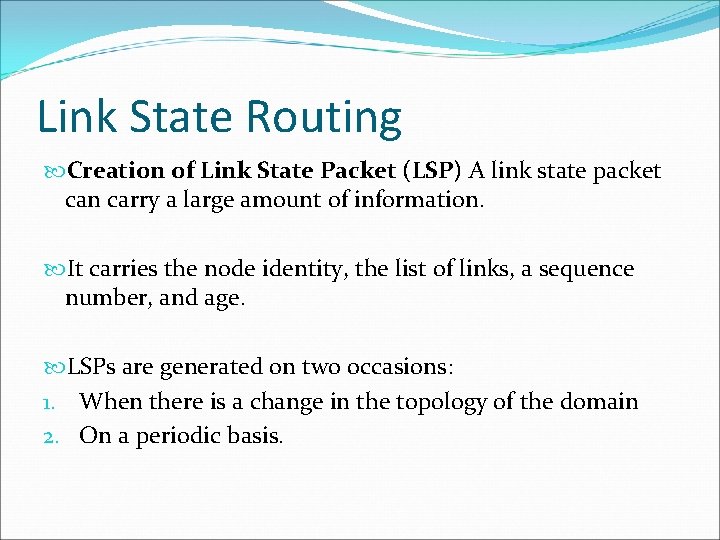 Link State Routing Creation of Link State Packet (LSP) A link state packet can