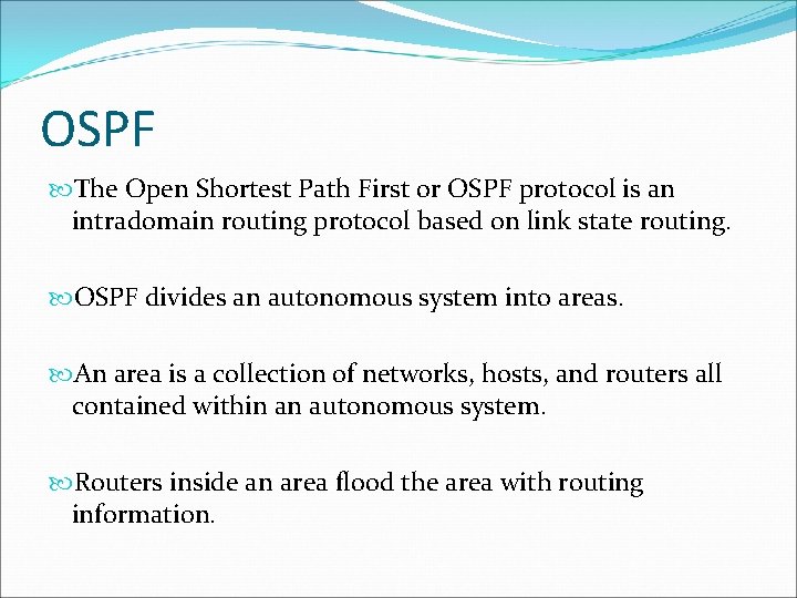 OSPF The Open Shortest Path First or OSPF protocol is an intradomain routing protocol