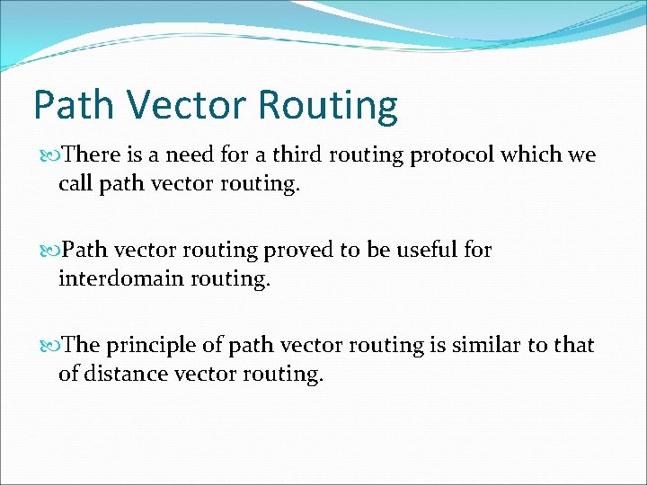 Path Vector Routing There is a need for a third routing protocol which we