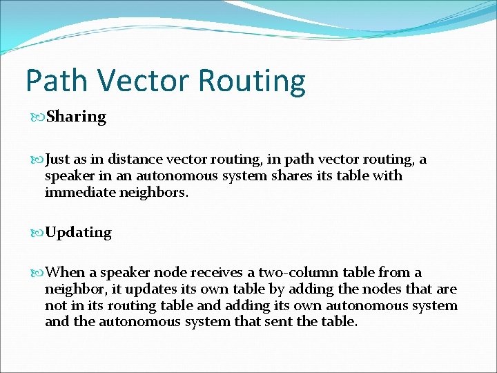 Path Vector Routing Sharing Just as in distance vector routing, in path vector routing,