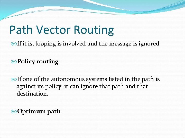 Path Vector Routing If it is, looping is involved and the message is ignored.