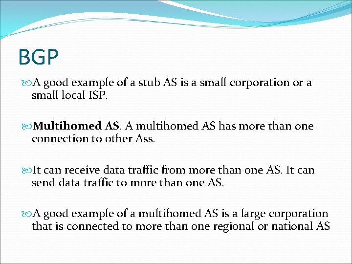 BGP A good example of a stub AS is a small corporation or a