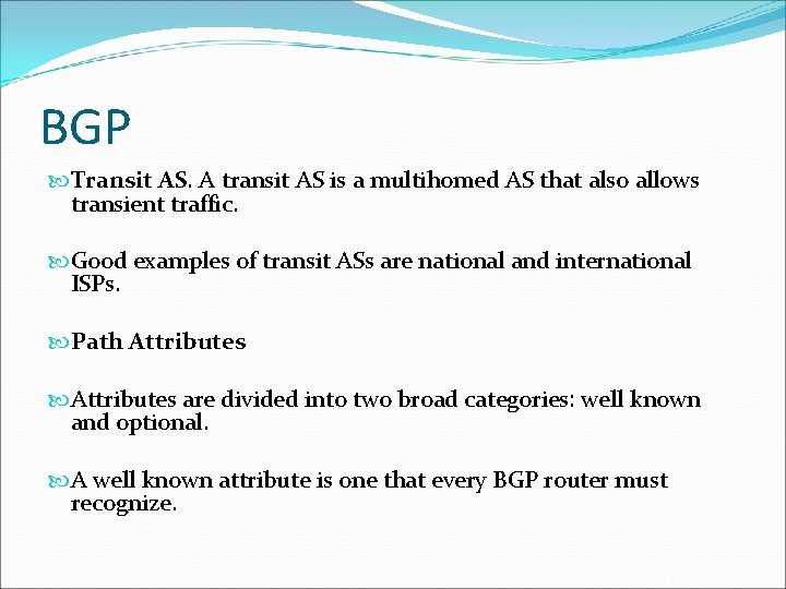 BGP Transit AS. A transit AS is a multihomed AS that also allows transient