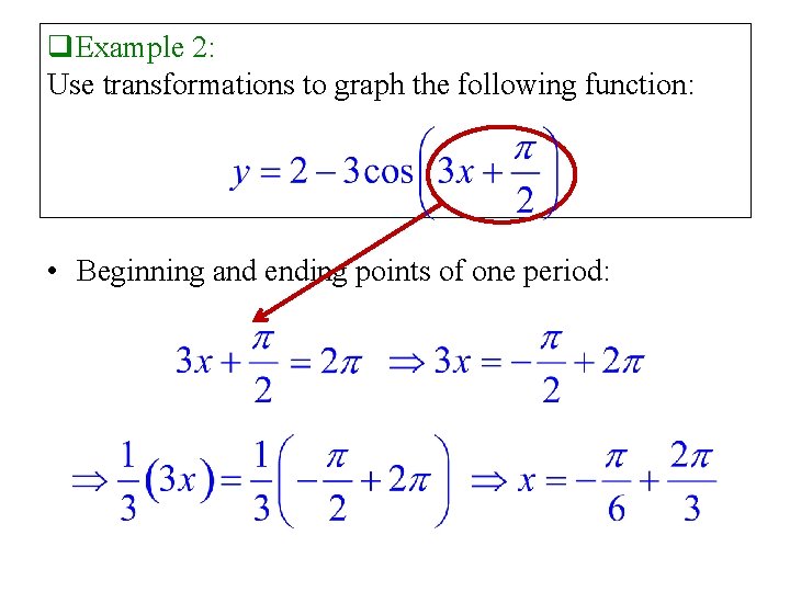 q. Example 2: Use transformations to graph the following function: • Beginning and ending