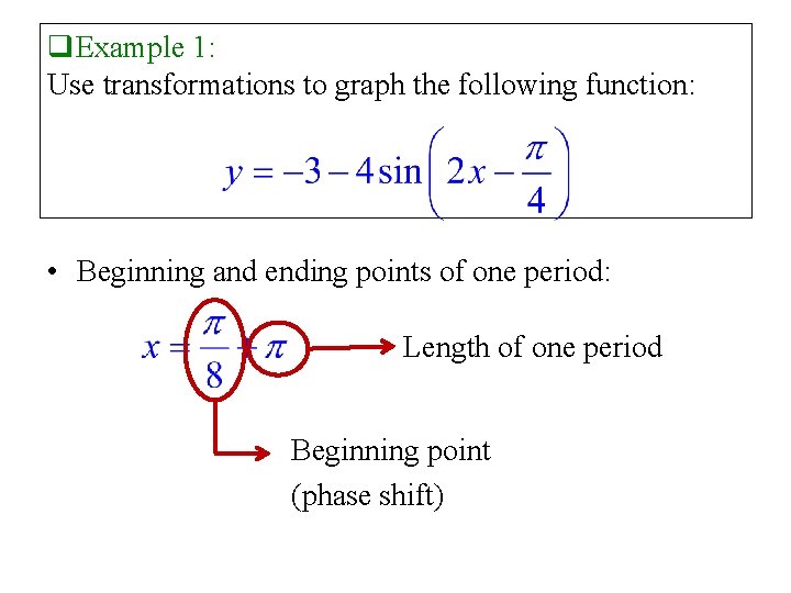 q. Example 1: Use transformations to graph the following function: • Beginning and ending