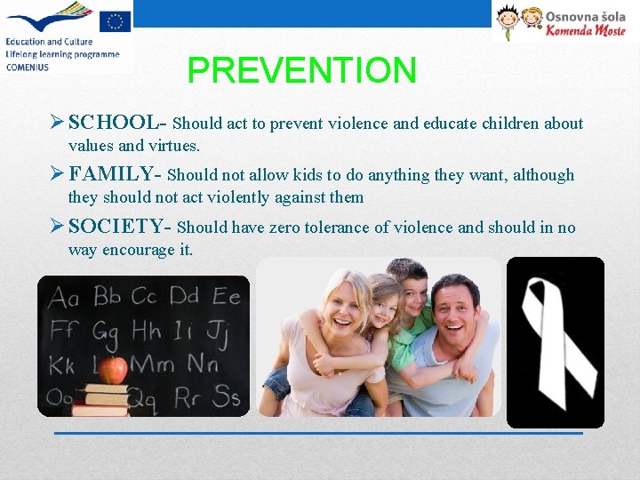 PREVENTION Ø SCHOOL- Should act to prevent violence and educate children about values and
